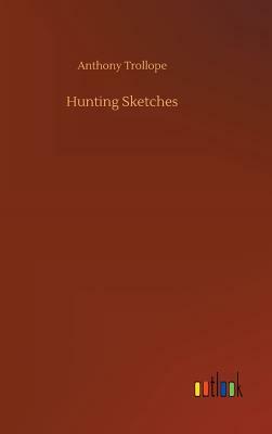 Hunting Sketches by Anthony Trollope