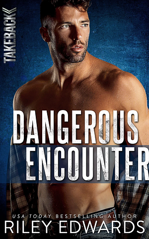 Dangerous Encounter by Riley Edwards