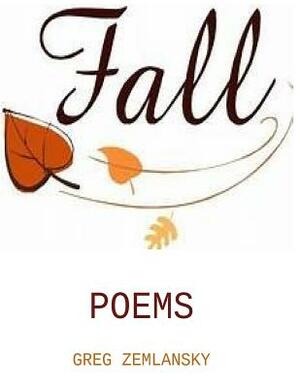 Fall Poems by Greg Zemlansky