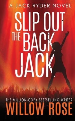 Slip out the back Jack by Willow Rose