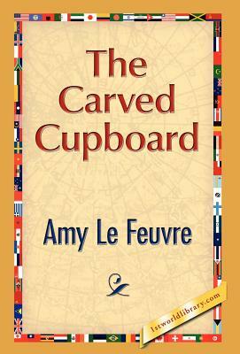 The Carved Cupboard by Amy Le Feuvre