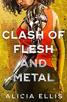 Clash of Flesh and Metal by Alicia Ellis