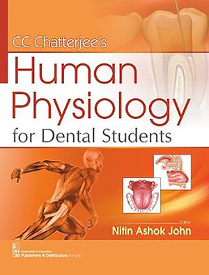 CC Chatterjee's Human Physiology: For Dental Students by Nitin Ashok John