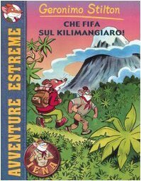 Che fifa sul Kilimangiaro! by Geronimo Stilton