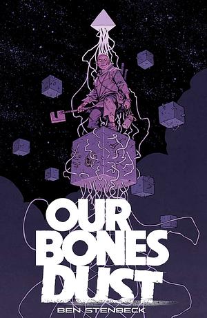 Our Bones Dust by Ben Stenbeck