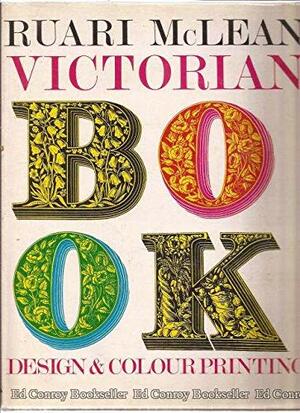 Victorian Book Design and Colour Printing by Ruari McLean