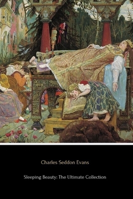 Sleeping Beauty: The Ultimate Collection by Jacob Grimm, Jeremiah Curtin, Charles Perrault