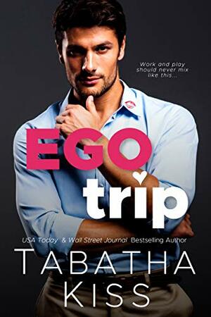 Ego Trip by Tabatha Kiss