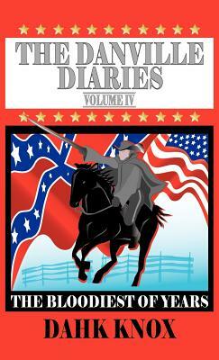 The Danville Diaries, Volume IV by Warren B. Dahk Knox