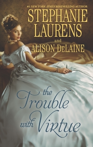 The Trouble with Virtue: A Comfortable Wife/A Lady By Day by Stephanie Laurens, Alison DeLaine