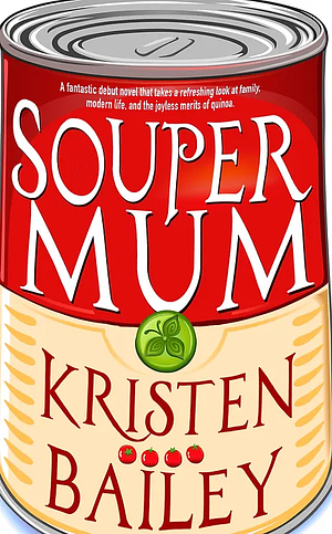 Souper Mum by Kristen Bailey