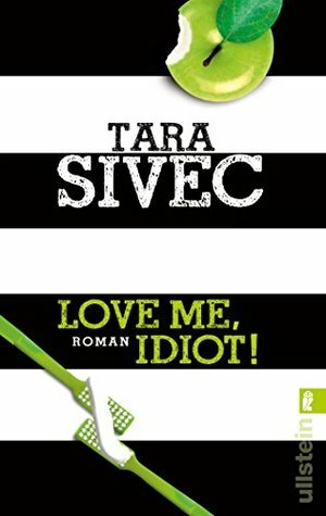 Love Me, Idiot!: Roman (Chocolate Lovers 3) by Tara Sivec, Viktoria Weiss
