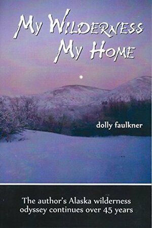 My Wilderness My Home by Dolly Faulkner