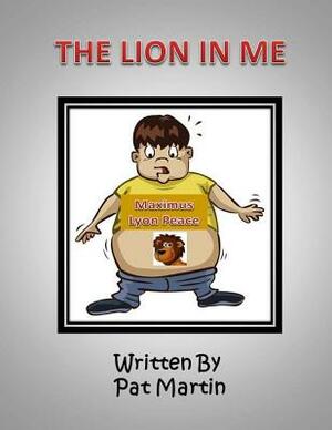 The Lion In Me by Pat Martin