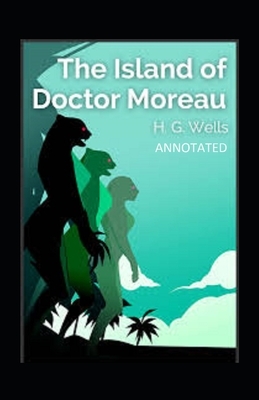 The Island of Dr. Moreau Annotated by H.G. Wells