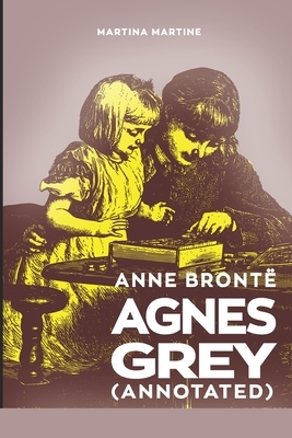 Agnes Grey (Annotated) by Anne Brontë