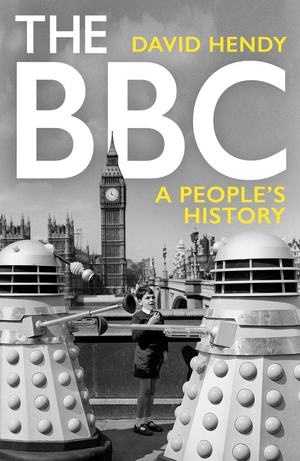 The BBC: A People's History by David Hendy