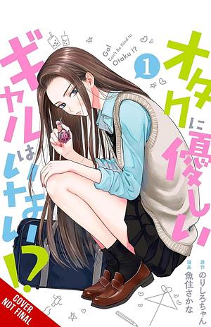 Gals Can't Be Kind to Otaku!?, Vol. 1 by のりしろちゃん, Sakana Uozumi