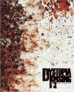 Dystopia Rising Tabletop Corebook by Joshua Brain Jaffe, Eschaton Media Inc, Matthew M. Volk, Megan D. Jaffe, Michael J. Pucci, Clinton S. Rickards, Ashley N. Zdeb, Sean Jaffe