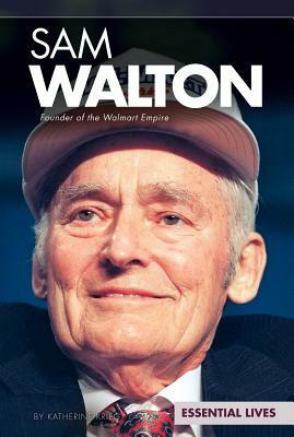 Sam Walton: Founder of the Walmart Empire by Katherine Krieg