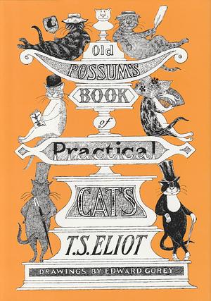 Old Possum's Book of Practical Cats by T.S. Eliot