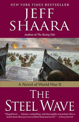 The Steel Wave: A Novel of World War II by Jeff Shaara