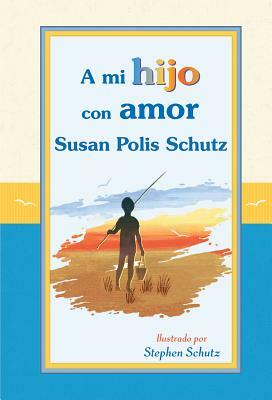 A Mi Hijo Con Amor by Susan Polis Schutz