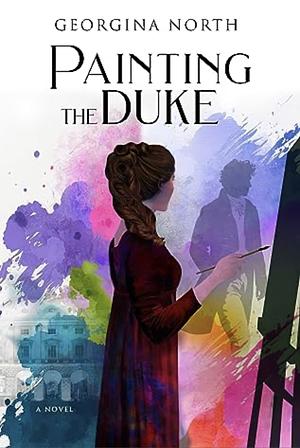 Painting the Duke by Georgina North