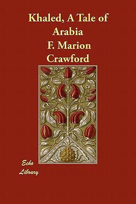 Khaled, a Tale of Arabia by F. Marion Crawford