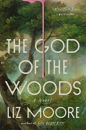 The God of the Woods: A Novel by Liz Moore