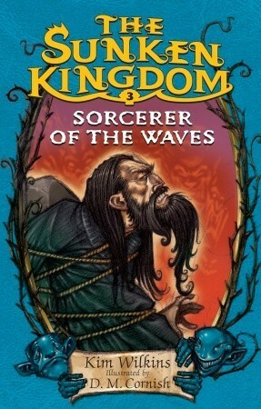 Sorcerer of the Waves by D.M. Cornish, Kim Wilkins