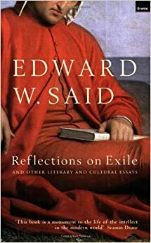 Reflections On Exile by Edward W. Said