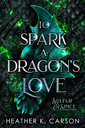 To Spark a Dragon's Love by Heather K. Carson