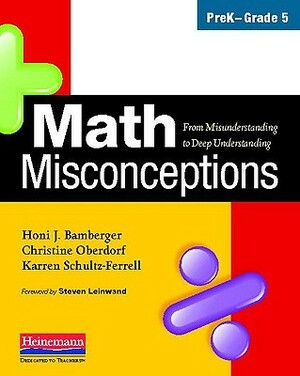 Math Misconceptions, PreK-Grade 5: From Misunderstanding to Deep Understanding by Honi J. Bamberger, Karren Schultz-Ferrell, Christine Oberdorf