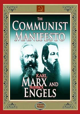 The Communist Manifesto: [Complete with Biographies & Appendixes] by Karl Marx, Friedrich Engels