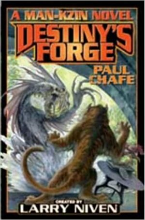 Destiny's Forge: A Man-Kzin Wars Novel by Paul Chafe, Larry Niven