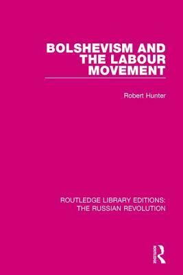 Bolshevism and the Labour Movement by Robert Hunter