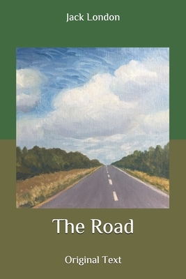 The Road: Original Text by Jack London