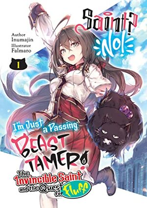 Saint? No! I'm Just a Passing Beast Tamer! Volume 1 by Inumajin