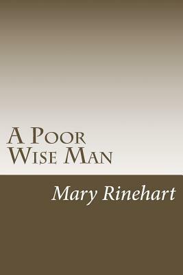 A Poor Wise Man by Mary Roberts Rinehart