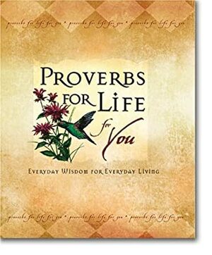 Proverbs for Life for You: Everyday Wisdom for Everyday Living by Lila Empson