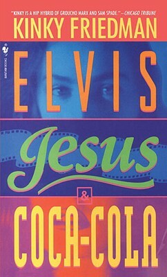 Elvis, Jesus and Coca-Cola by Kinky Friedman