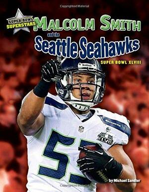 Malcolm Smith and the Seattle Seahawks: Super Bowl XLVIII by Michael Sandler