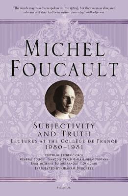 Subjectivity and Truth by Graham Burchell, Michel Foucault, Michel Foucault