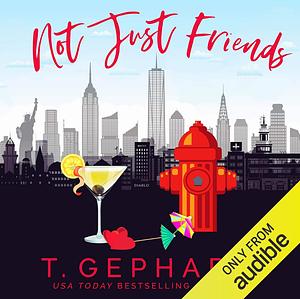 Not Just Friends by T. Gephart