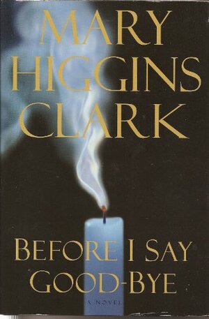 Before I Say Good Bye by Mary Higgins Clark