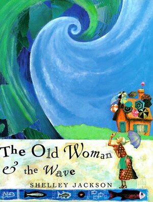 The Old Woman and the Wave by Shelley Jackson
