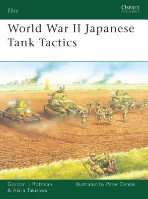 World War II Japanese Tank Tactics by Gordon L. Rottman, Akira Takizawa