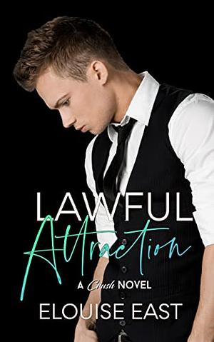 Lawful Attraction by Elouise East