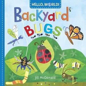 Hello, World! Backyard Bugs by Jill McDonald